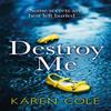 Destroy Me by Karen Cole Paperback Book 9781529413618