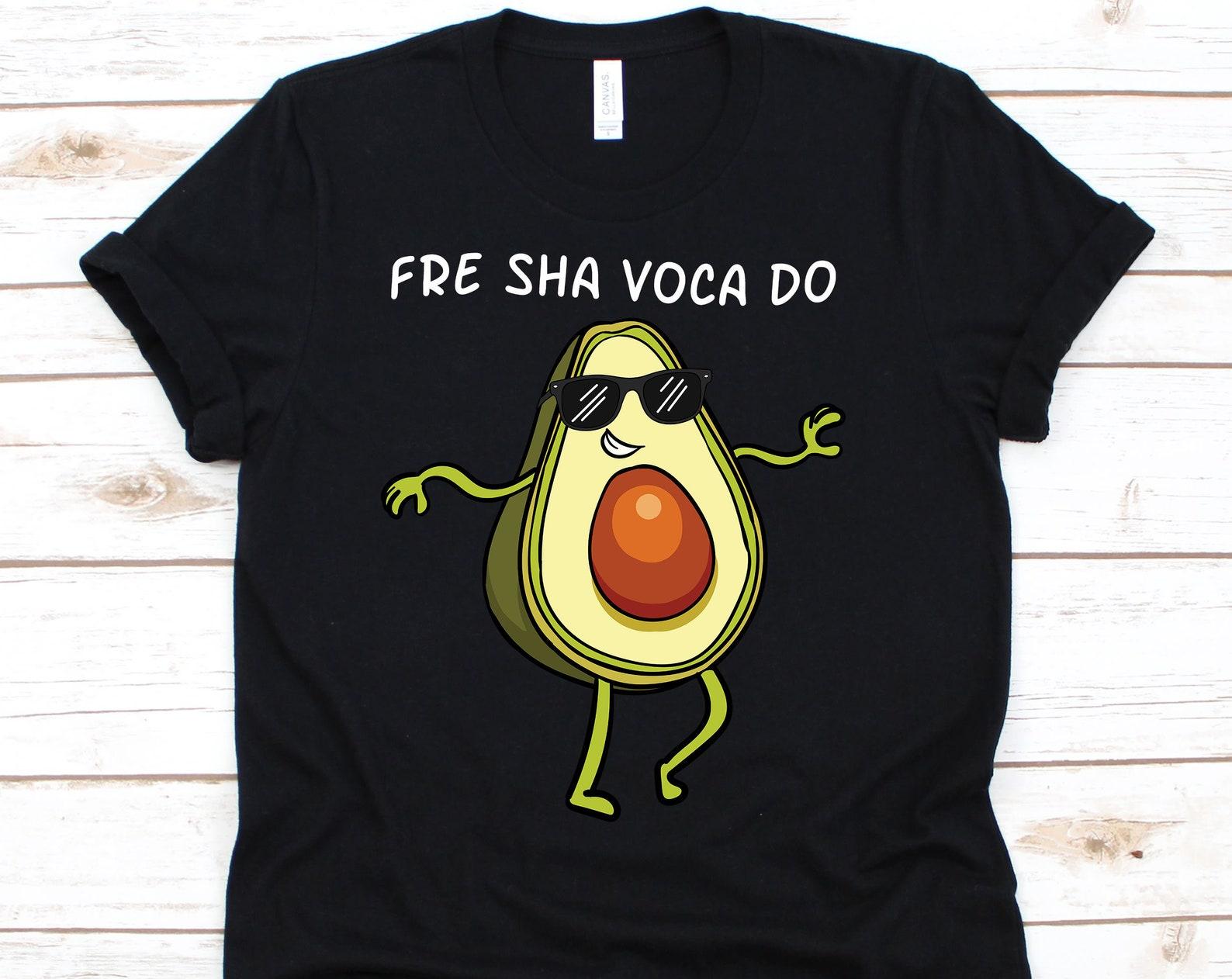Fre Sha Voca Do Shirt , Guac, Guacamole, Avocado Lover Gift, Vegan T Shirt, Avocado Gift, Funny Avocado Shirt, Keto Diet 4XL