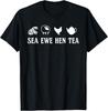 Sea Ewe Hen Tea Funny Joke Saying Quote Men Women T-Shirt
