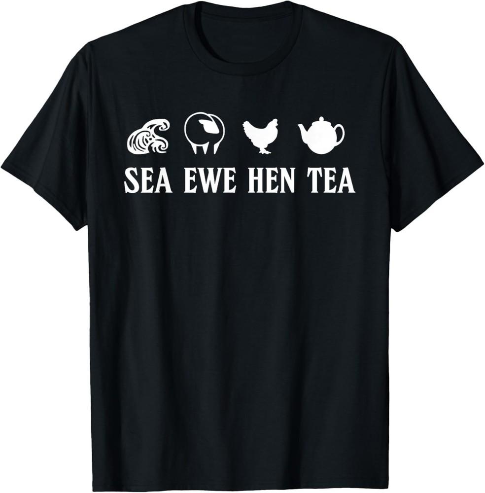 Sea Ewe Hen Tea Funny Joke Saying Quote Men Women T-Shirt M