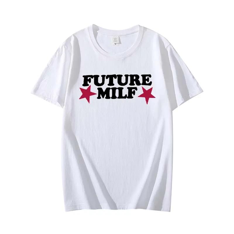 Tshirt FUTURE MILF Print Tshirt Women Casual Loose Round Neck Short Sleeve Top Tshirt Women Fashion Cotton Tshirt