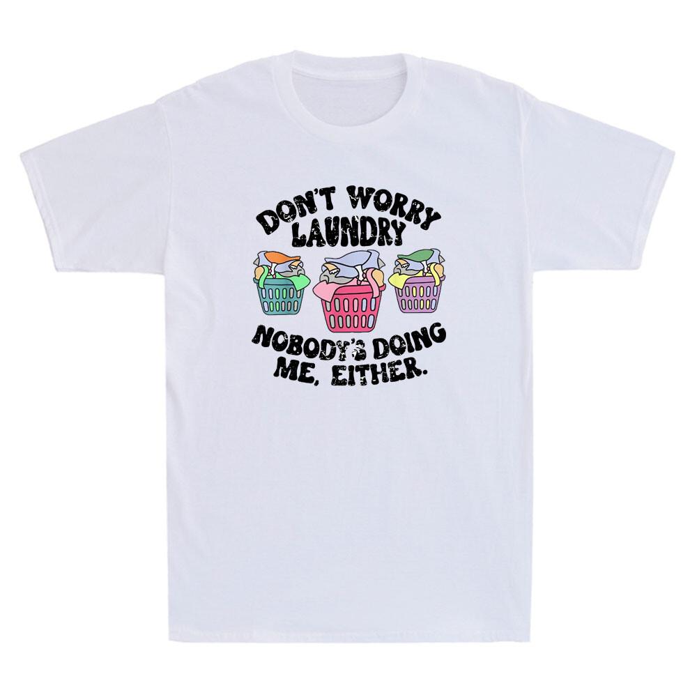 Don t Worry Laundry Nobody s Doing Me Either Funny Graphic Vintage Men s T-Shirt XXXL