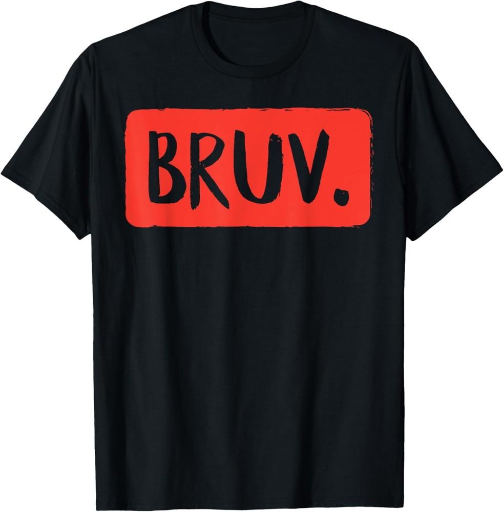 Bruv Funny Saying Slang Bro Men Women Kids Boys Girls Teens T-Shirt Unisex T-Shirt S