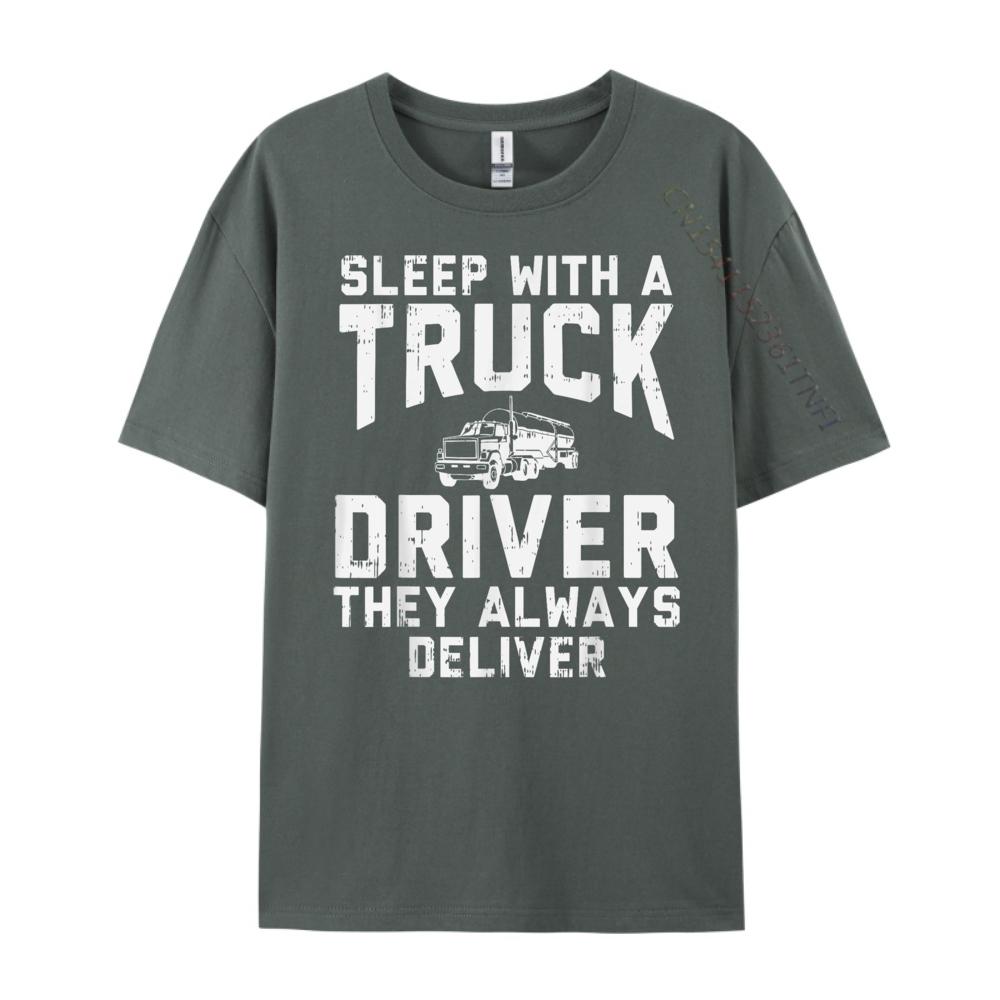 Sleep With Truck Driver Always Deliver Trucker Streetwear Men Student Brand Clothing Birthday Classic