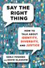 The Say the Right Thing : How To Talk About Identity, Diversity, and Justice Book