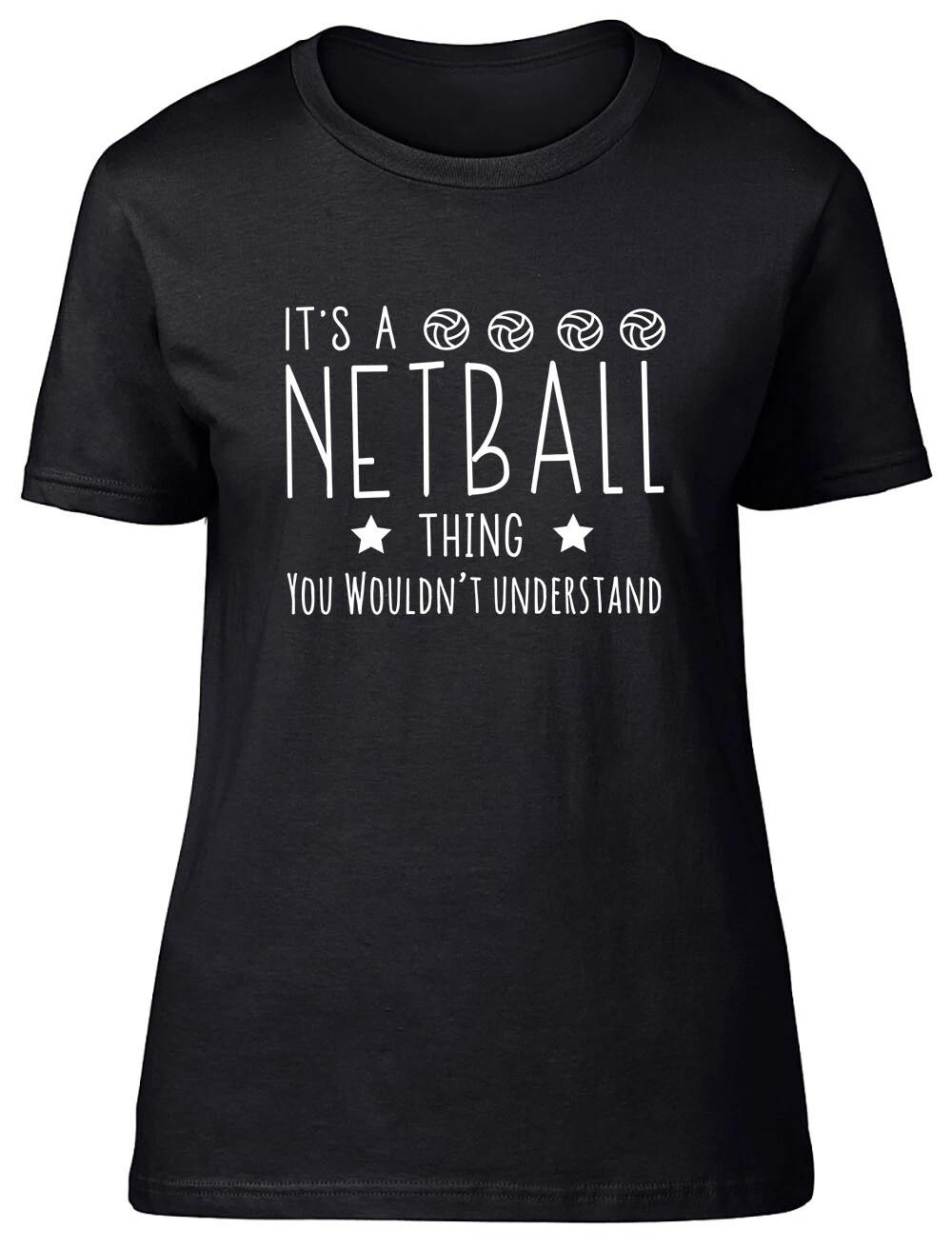 It s a Netball Thing, You Wouldn t Understand Fitted Womens Ladies T Shirt M
