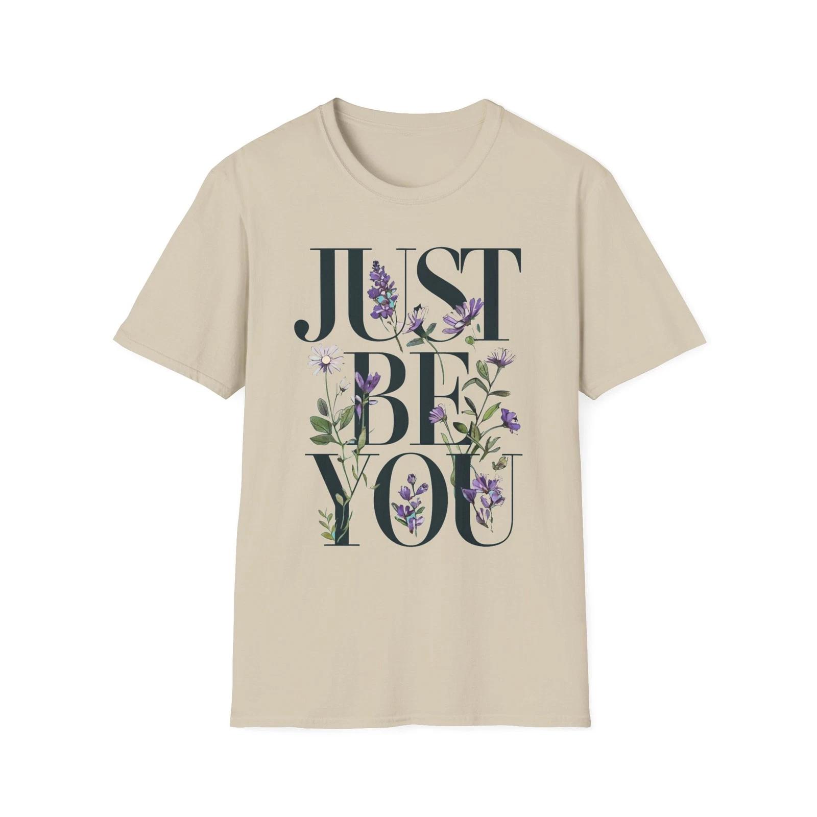 Just Be You Floral T-Shirt | Inspirational Tee, Gift for Her, Self-Care Top, M
