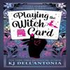 Playing the Witch Card by KJ DellAntonia Paperback Book 9781803366845