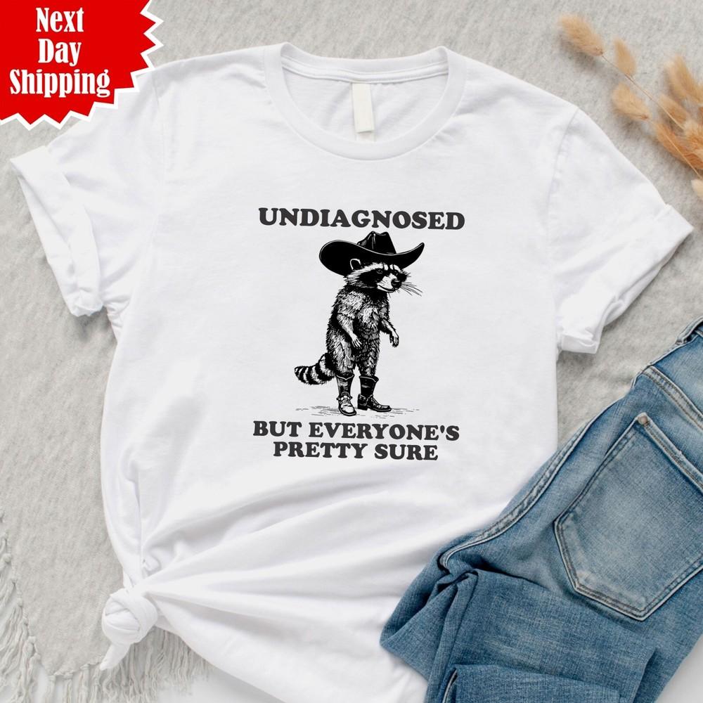 

Undiagnosed But Everyone s Pretty Sure T Shirt Printed Funny Cowboy Raccoon Top XL