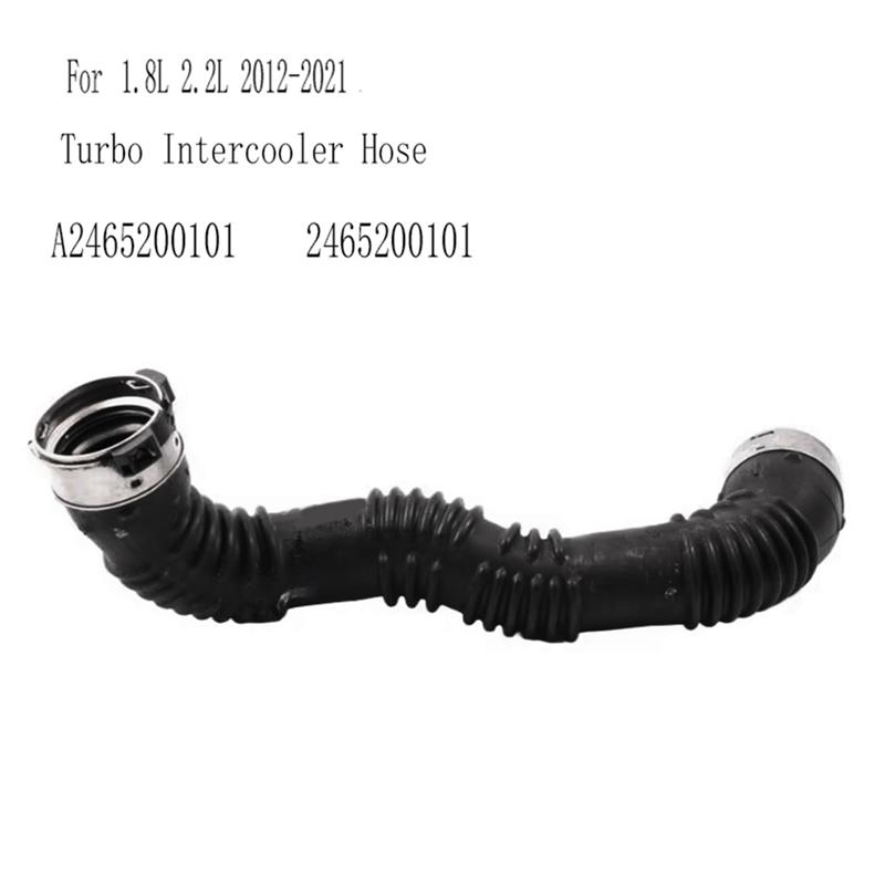 Turbo Intercooler Hose For GLA-Class X156 CLA C117 A-Class W176 1.8L 2.2L 2012- A2465200101 2465200101
