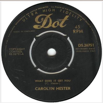 7inch Record CAROLYN HESTER - What Does It Get You DS26751 Dot Records 1965 UK Folk Used