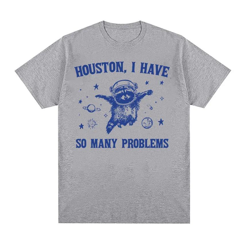 Funny Retro Houston I Have So Many Problems Meme T Shirt Raccoon in Space Funny Tee Shirt Mens Women Fashion Aesthetic Tshirt