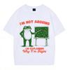 Im Not Arguing Funny Frog Meme Tshirt Men Wome Fashion Harajuku Tshirt Summer 100 Cotton Hiphop Casual Oversized Tshirts