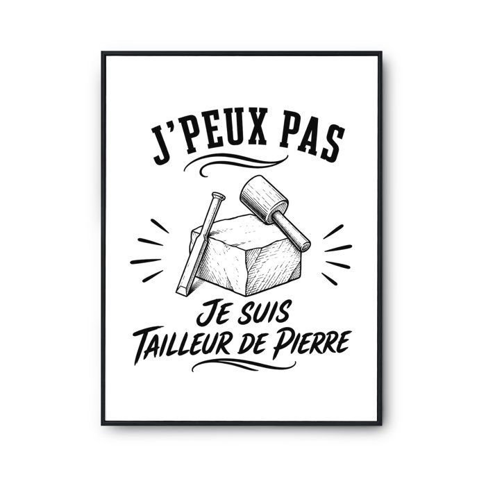 Poster J’peux pas je suis Tailleur de pierre J'peux pas minimaliste | Affiche Papier Photo 310 g Finition Perlée Format Taille A4