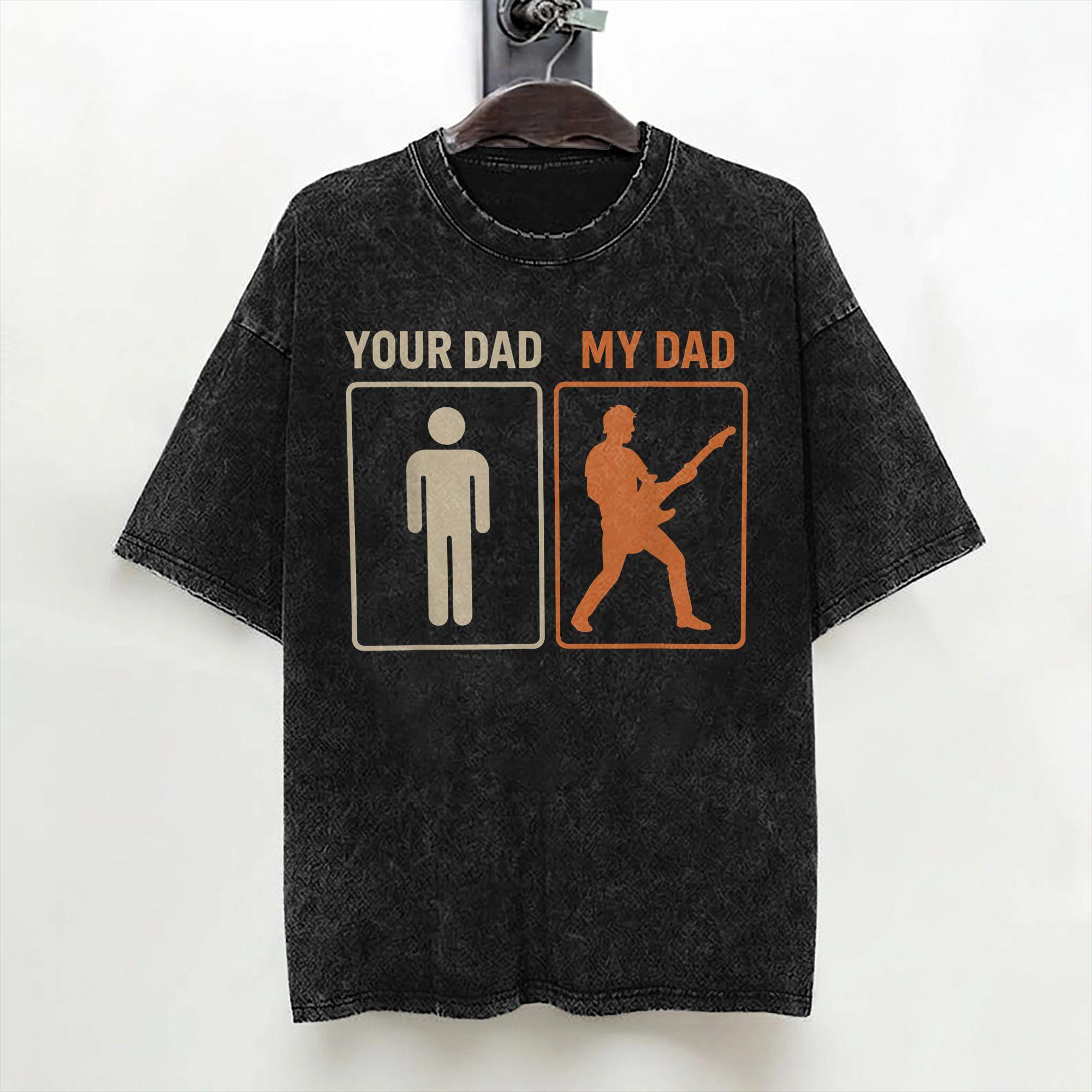 Your Dad My Dad Funny Guitar Guitarist Rock Fathes Day T Shirt Washed 100 Cotton TShirts Cool for Men Women Graphic Tees S