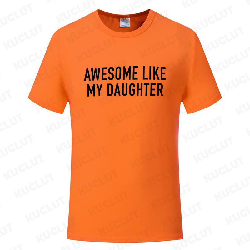 Funny Men's T-shirts Awesome Like My Daughter Printe Fashion Graphic Fathers Dad T Shirts Funny Dad Tees Male Oversized Clothing