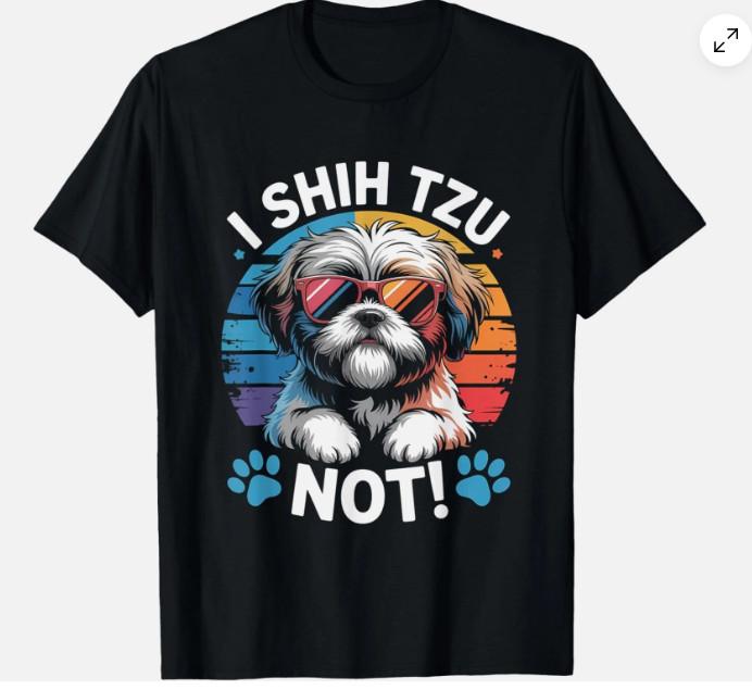 I Shih Tzu Not Funny Shih Tzu Dog Lover Graphic for D Unisex T-Shirt