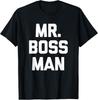 Mr. Boss Man T-Shirt Funny Saying Sarcastic Novelty Humor T-Shirt Unisex T-Shirt