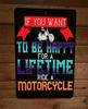If You Want To Be Happy Ride a Motorcycle Metal Wall Sign Garage Poster