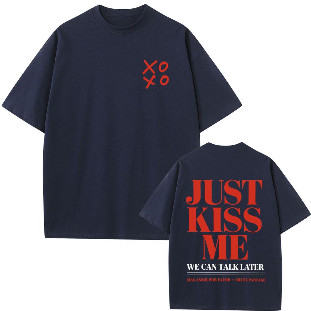 Just Kiss Me We Can Talk Later Funny English Letters Tshirt Unisex Women Fashion Casual T Shirt Unisex Cotton Oversized Tshirts
