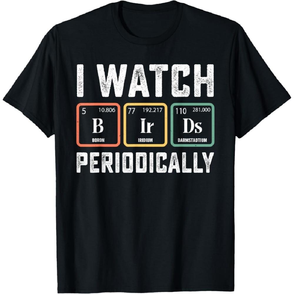 

Birdwatcher - I watch Birds Periodically - Crazy Birder Nerd T-Shirt(2) S