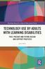 The Technology Use by Adults with Learning Disabilities : Past, Present and Future Design and Support Practices Book