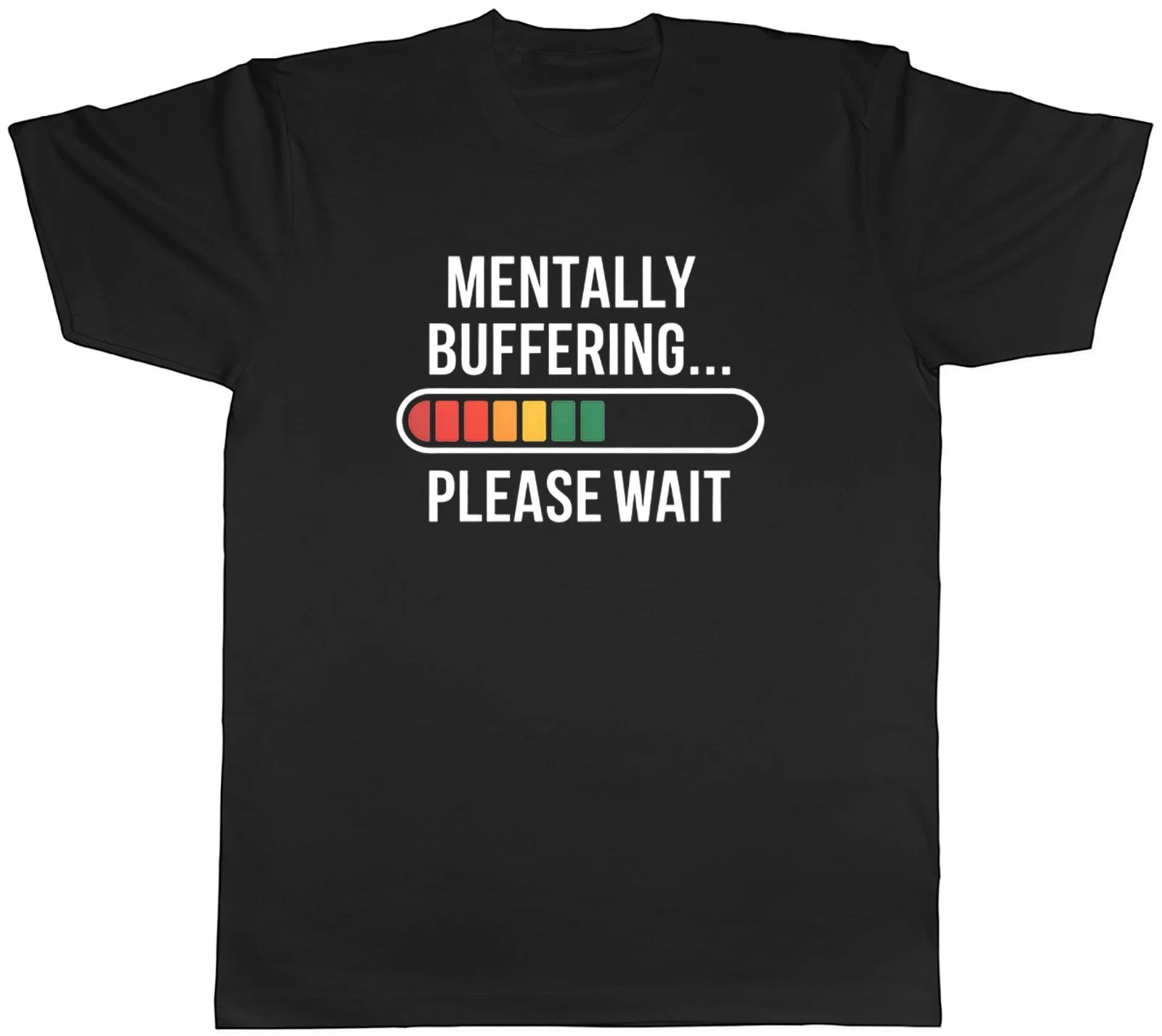 Mentally Buffering? Please Wait Funny Mens T-Shirt Tee Gift Top XXL
