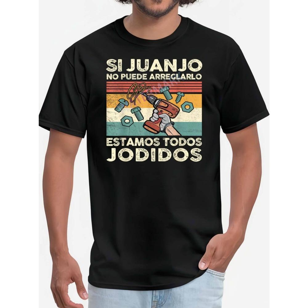 

The T-shirt reads If Juan Joe can t fix it we re all in trouble a humorous and comfortable crew neck T-shirt ideal S