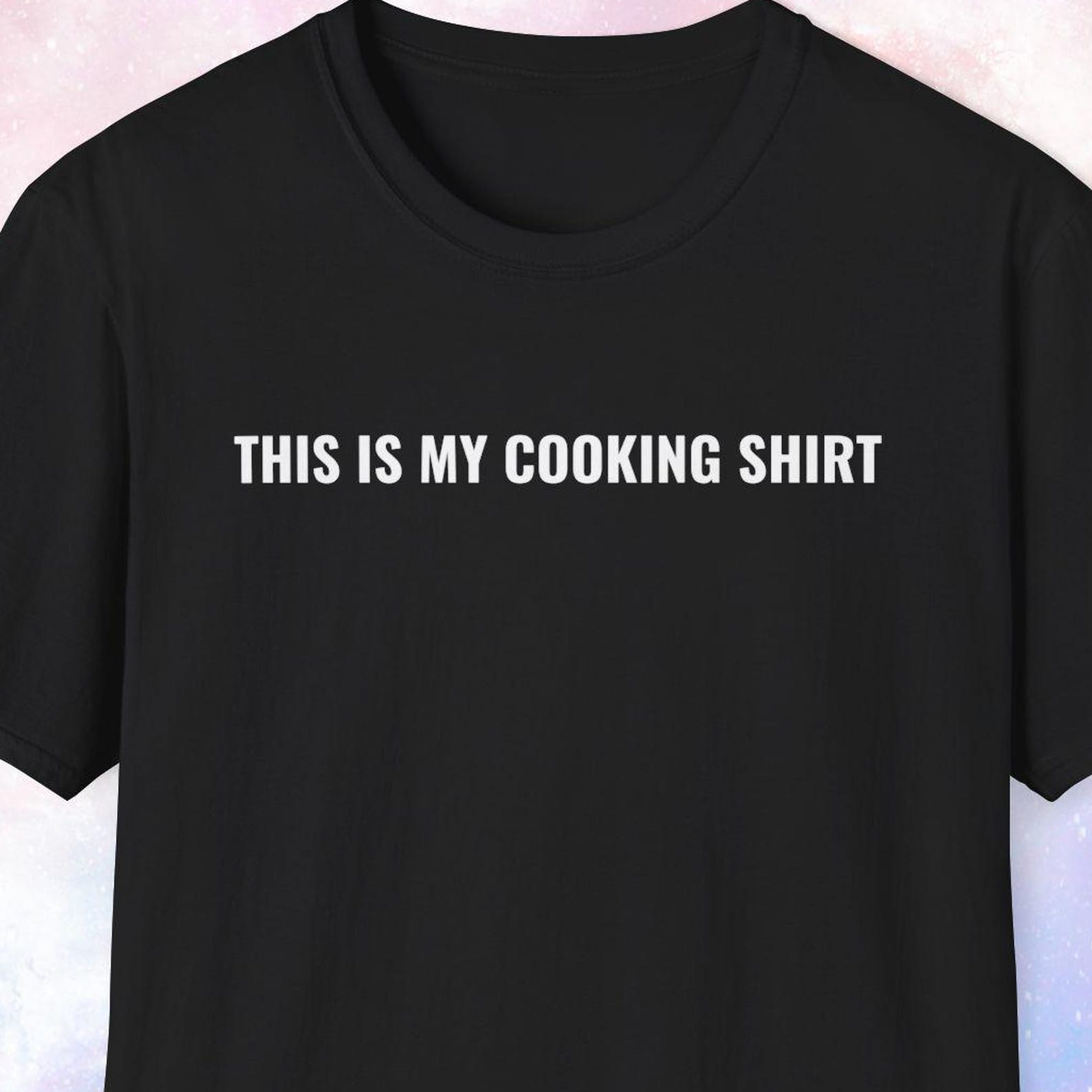 This Is My Cooking Shirt, Cooking Enthusiast Gift, Amateur Cook Gift, Line Cook, Chef, Sous Chef, Funny Shirt, Gag Gift, Joke Gift 3XL