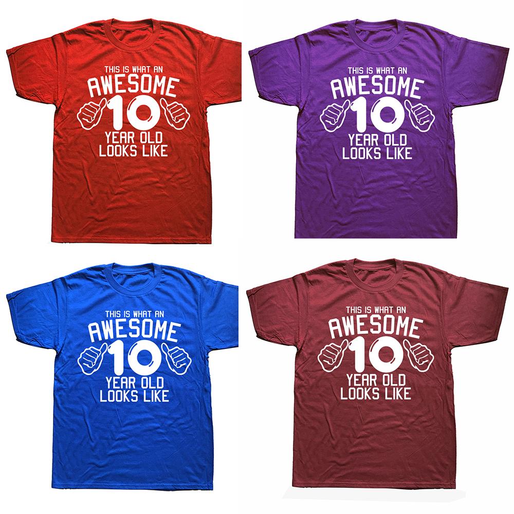 Funny Awesome 10 Year Old Graphic T Shirts Men Women Pure Cotton Humor Streetwear Tee Shirt Short Sleeve Unisex Loose Clothing