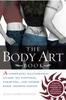 The The Body Art Book : Complete Guide To Tattoos, Piercings, and Other Body Modifications Book