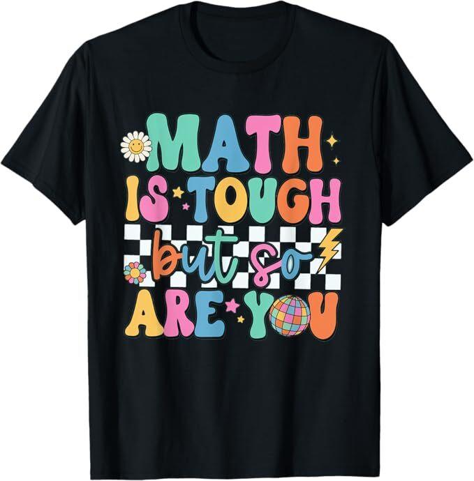 Math is Tough But So Are You Back To School Math Teacher T-Shirt