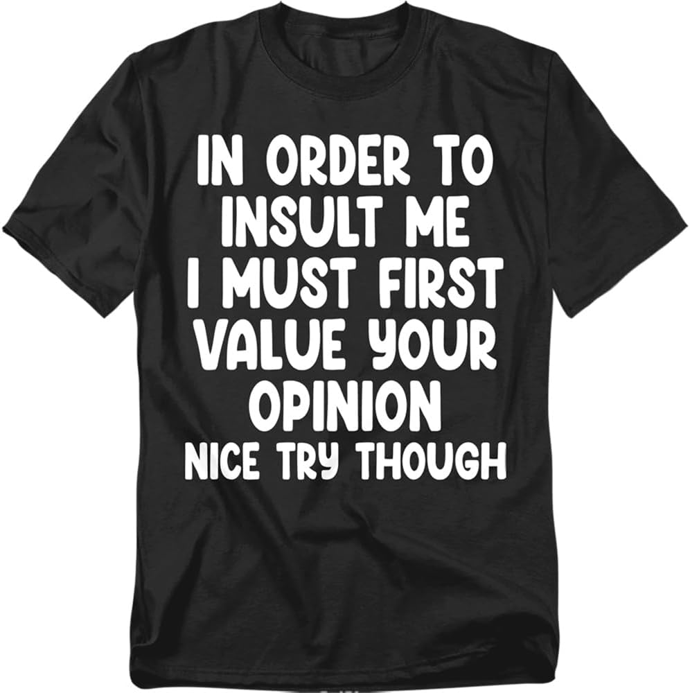 Sarcastic Quote Nice Try Though Opinion T-shirt