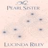 The Pearl Sister by Lucinda Riley Hardback Book 9781509840052