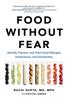 The Food Without Fear : Identify, Prevent, and Treat Food Allergies, Intolerances, and Sensitivities Book
