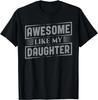 Geweldig Zoals Mijn Dochter Voor Papa Mama Vader Moeder Grappig Cadeau Unisex T-shirt