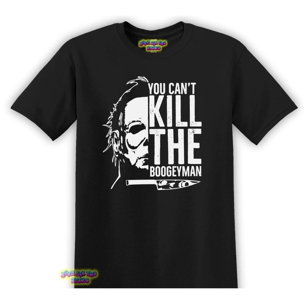 

Michael Myers You Can039t Kill The Boogey Man Horror TShirt Black S3XL Halloween Unisex T-Shirt XXXL