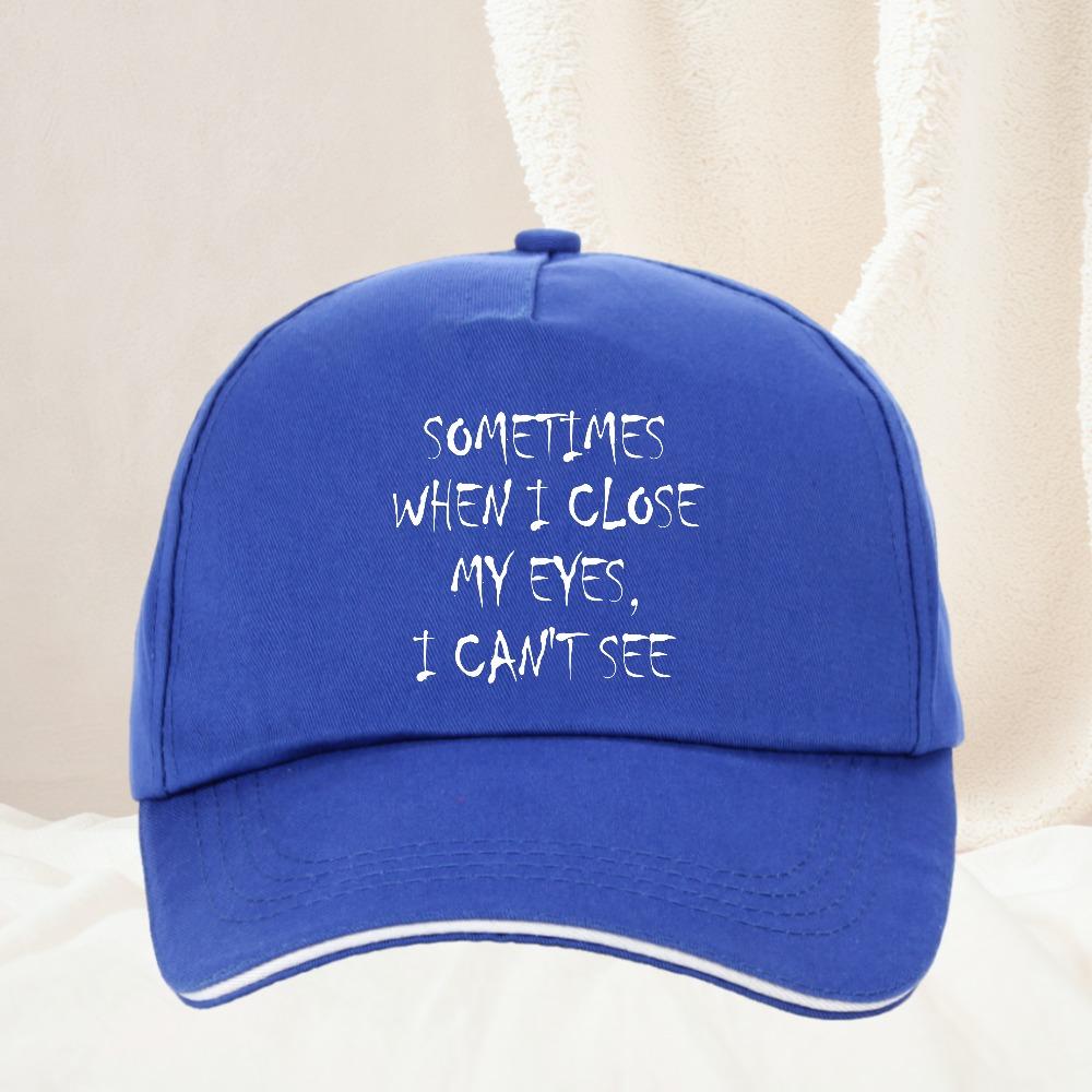 Occasionally When I Shut My Eyes I Cant See Funny Lettering Printed Baseball Cap Cool Summer Unisex Versatile Outdoor Sunhat
