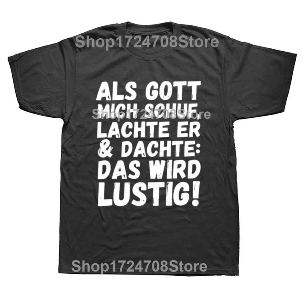 As God Created Me He Scolded Thought That Will Be Funny T Shirt German Texts Y2k Tops 100 Cotton Soft Unisex Tshirts EU Size