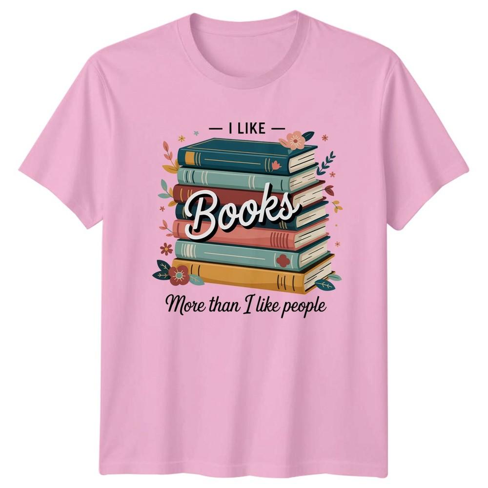 I Like Books More Than I Like People Reading Hobbies Unisex Graphic TShirt