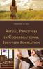 The Ritual Practices In Congregational Identity Formation Book