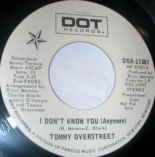 

7inch Record TOMMY OVERSTREET - I Don t Know You (Anymore) DOA17387 DOT 1971 US Country/Folk Used