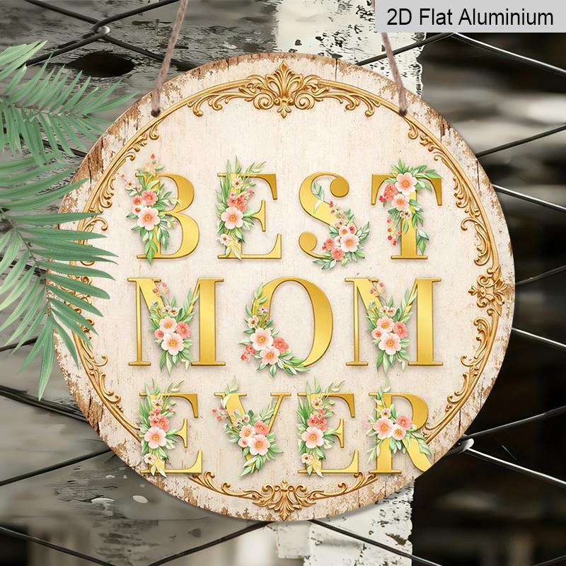 2D Flat, 1pc Best Mom Ever Gift Suitable for Mom Wall Decor - Vintage Floral Round Sign with "Best Mom Ever" & Happy Mother's Day Plaque, Frameless