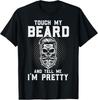 Funny Beard Quote Touch My Beard And Tell Me Pretty T-Shirt