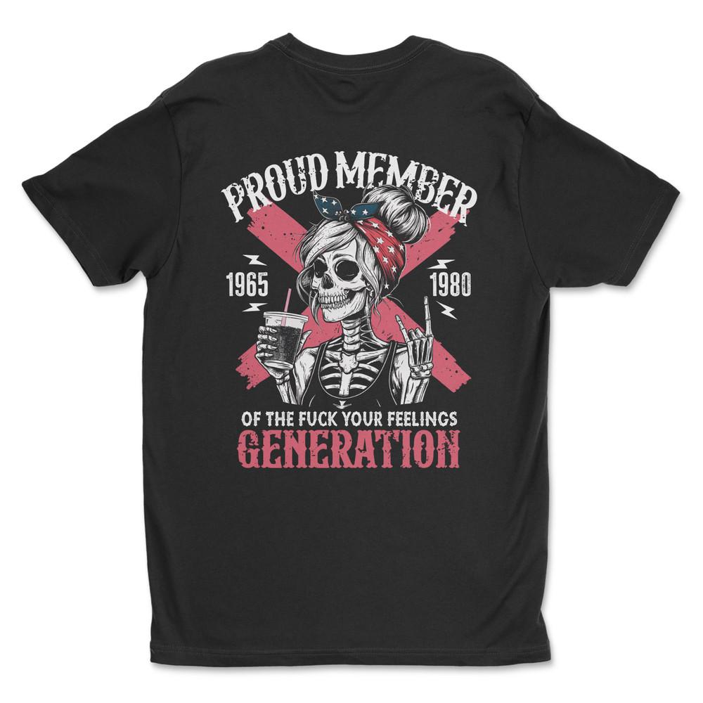 Proud Member Of The F Your Feelings Generation T-Shirt , Funny T-Shirt. Unisex T-Shirt M
