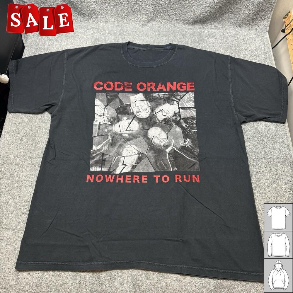 New  Code Orange Band Nowhere To Run Gift For Fans Men All Size T-Shirt TH605 Unisex T-Shirt XXXL