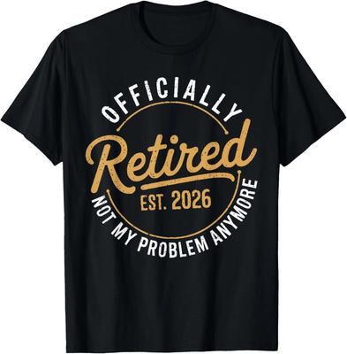 Retirement 2026 Retired 2026 Not My Problem Anymore Funny Gift Unisex T-Shirt