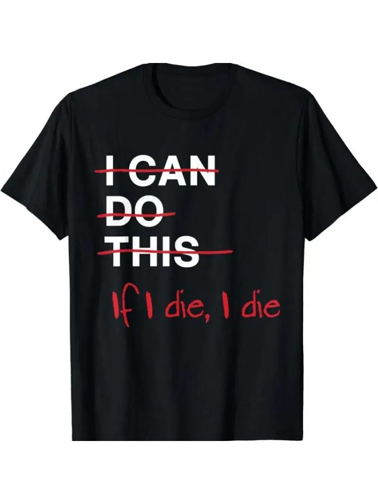 I Can Do This If Die Funny Fitness Workout Gym Lover T Shirt Streetwear T-shirt Short Sleeved Women's T-shirt