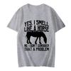 Funny I Smell Like A Horse No Problem Tee Classic T Shirt Teacher High Quality Men T-Shirts Harajuku Fashion Tees Custom Tshirts