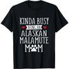 Busy Alaskan Malamute Mom - Funny Malamute Lover Gift T-Shirt